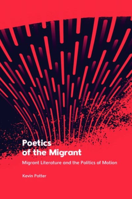Book cover of: Poetics of the Migrant. By: Kevin Potter