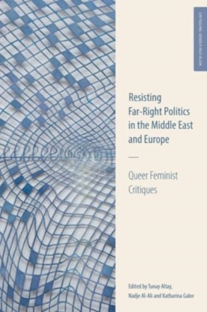 Book cover of: Resisting Far-Right Politics in the Middle East and Europe. By: Tunay Altay