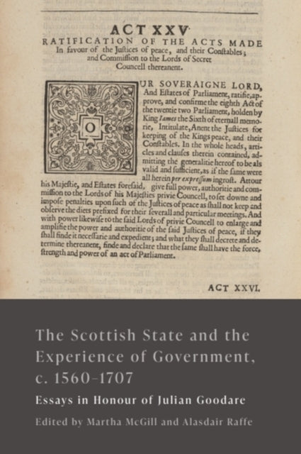 Book cover of: Scottish State and the Experience of Government, c. 1560-1707. By: Martha McGill