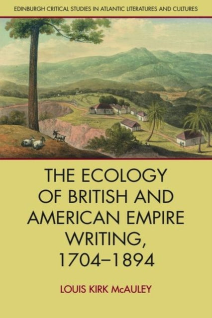 Book cover of: Ecology of British and American Empire Writing, 1704 1894. By: Louis Kirk McAuley