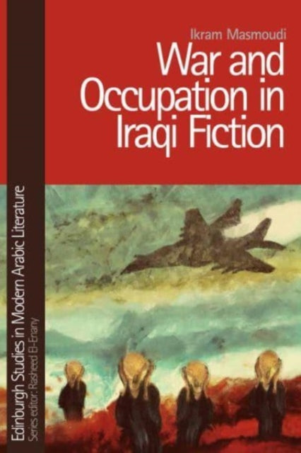 Book cover of: War and Occupation in Iraqi Fiction. By: Ikram Masmoudi