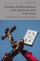 Book cover of: Christian-Muslim Relations in the Aftermath of the Arab Spring. By: Anna Hager