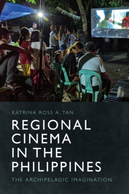 Book cover of: Regional Cinema in the Philippines. By: Katrina Ross A. Tan