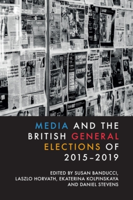 Book cover of: Media and the British General Elections of 2015-2019. By: Susan Banducci