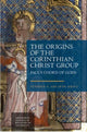 Book cover of: Origins of the Corinthian Christ Group. By: Stephen Ahearne-Kroll