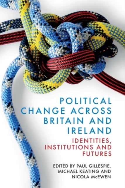 Book cover of: Political Change Across Britain and Ireland