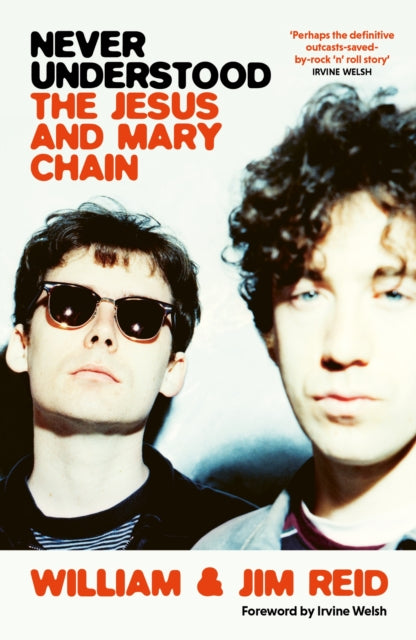 Never Understood, The Jesus and Mary Chain 9781399604123 William Reid