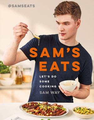 Sam's Eats - Let's Do Some Cooking, Over 100 deliciously simple recipes from social media sensation @SamsEats