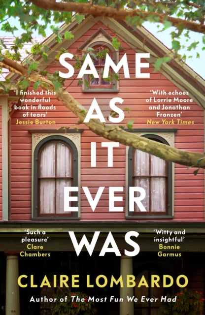 Same As It Ever Was, An immersive and joyful summer read from the author of Reese’s Bookclub pick The Most Fun We Ever Had 9781399608237 Claire Lombardo