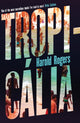 Book cover of: Tropicalia. By: Harold Rogers