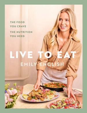 Live to Eat, The food you crave, the nutrition you need: The instant #1 Sunday Times bestseller
