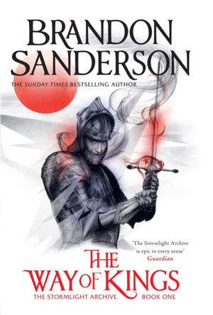 Way of Kings, The first book of the breathtaking epic Stormlight Archive from the worldwide fantasy sensation