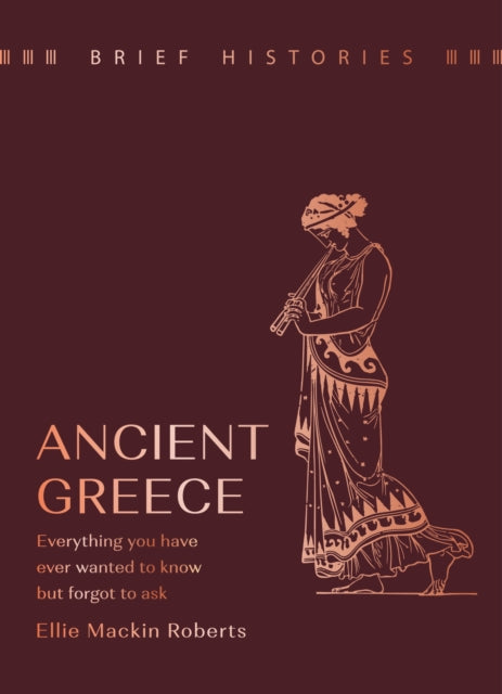 Book cover of: Brief Histories: Ancient Greece. By: Ellie Mackin Roberts