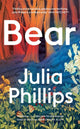 Bear, ‘A brilliant writer’ Ann Patchett 9781399630894 Julia Phillips