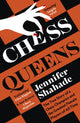 Book cover of: Chess Queens. By: Jennifer Shahade