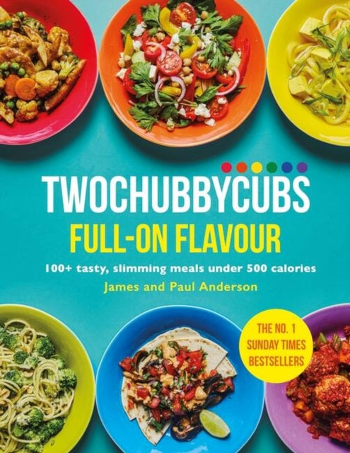 Twochubbycubs Full-on Flavour, 100+ tasty, slimming meals under 500 calories 9781399701976 James and Paul Anderson