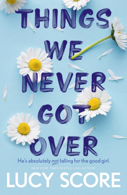 Things We Never Got Over, the Sunday Times bestseller and TikTok sensation – Lucy's new book Story of My Life is out now! 9781399713740 Lucy Score