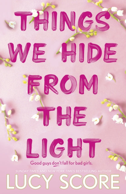 Things We Hide From The Light, the Sunday Times bestseller and TikTok sensation – Lucy's new book Story of My Life is out now! 9781399713771 Lucy Score