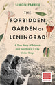 Book cover of: Forbidden Garden of Leningrad. By: Simon Parkin