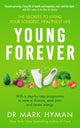 Young Forever, THE SUNDAY TIMES BESTSELLER - reverse disease, ease pain and renew energy 9781399716307 Mark Hyman