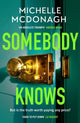 Book cover of: Somebody Knows. By: Michelle McDonagh