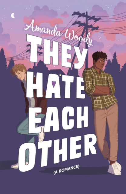They Hate Each Other, A fake dating, enemies-to-lovers romcom for fans of HEARTSTOPPER! 9781399719179 Amanda Woody