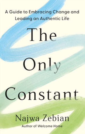 Only Constant, A Guide to Embracing Change and Leading an Authentic Life