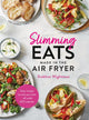 Book cover of: Slimming Eats Made in the Air Fryer. By: Siobhan Wightman