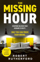 Missing Hour, the breakneck new race-against-time crime thriller from the Sunday Times bestseller 9781399726443 Robert Rutherford
