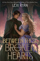 Between These Broken Hearts 9781399733342 Lexi Ryan