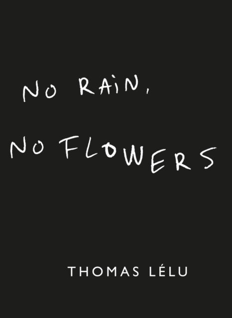 Book cover of: No Rain, No Flowers. By: Thomas Lelu
