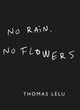 Book cover of: No Rain, No Flowers. By: Thomas Lelu
