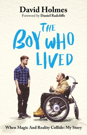 Boy Who Lived, When Magic and Reality Collide: my story, with a foreword by Daniel Radcliffe