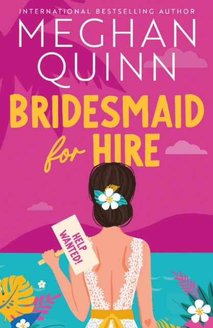 Bridesmaid for Hire, The hilarious and steamy wedding-set romcom from the internationally bestselling author, perfect for 2025 9781399739153 Meghan Quinn