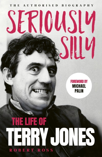 Seriously Silly, The Life of Terry Jones (the authorised biography)
