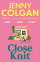 Close Knit, the brilliant new, feel-good love story about the joy of knitting, community and love! 9781399745888 Jenny Colgan