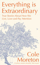 Book cover of: Everything is Extraordinary. By: Cole Moreton