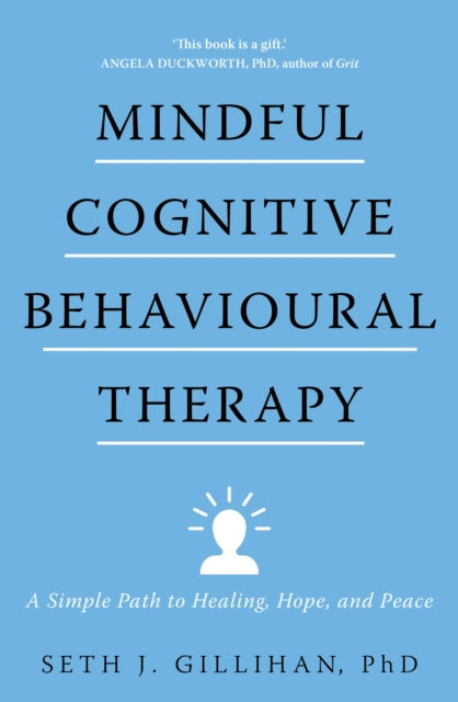 Book cover of: Mindful Cognitive Behavioural Therapy. By: Seth J. Gillihan