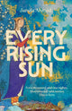 Book cover of: Every Rising Sun. By: Nimra Azmi