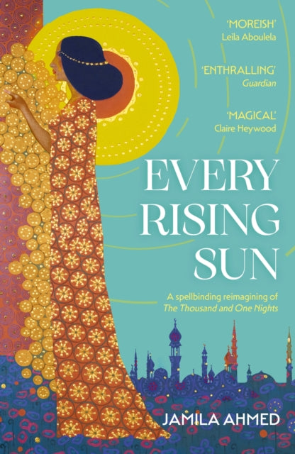 Book cover of: Every Rising Sun. By: Jamila Ahmed