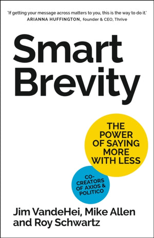 Smart Brevity, The Power of Saying More with Less