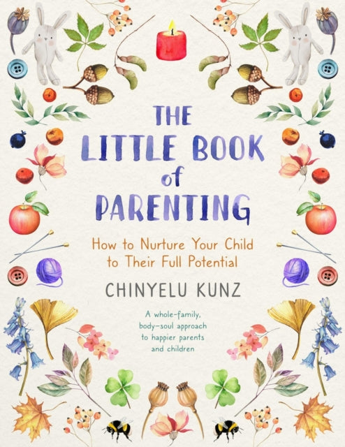 Little Book of Parenting, How to Nurture Your Child to Their Full Potential 9781399811903 Chinyelu Kunz
