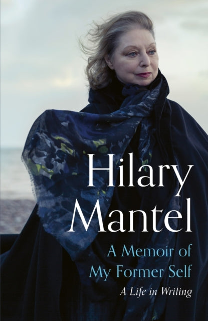 Book cover of: Memoir of My Former Self. By: Hilary Mantel