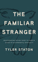 The Familiar Stranger, (Re)Introducing the Holy Spirit to Those in Search of an Experiential Spirituality 9781399814102 Tyler Staton