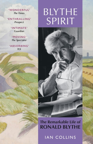 Blythe Spirit, The Remarkable Life of Ronald Blythe: SHORTLISTED FOR THE NEW ANGLE PRIZE 2025