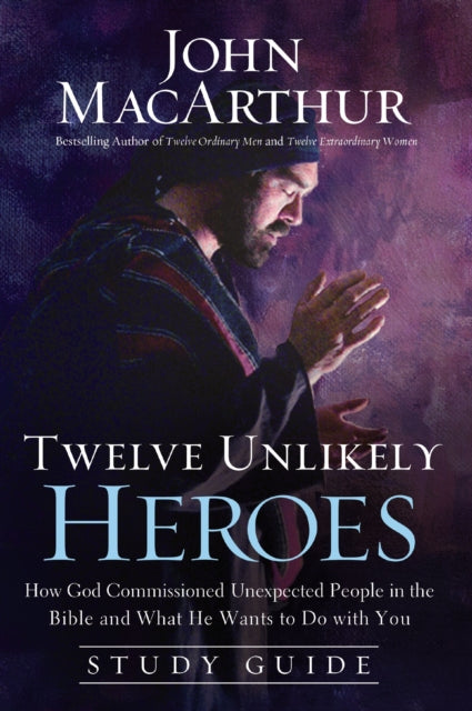 Book cover of: Twelve Unlikely Heroes Study Guide