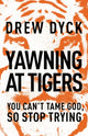 Book cover of: Yawning at Tigers