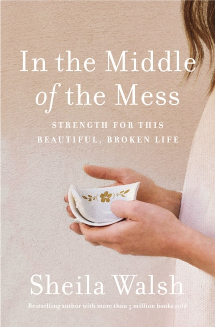 Book cover of: In the Middle of the Mess. By: Sheila Walsh