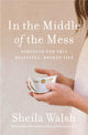 Book cover of: In the Middle of the Mess. By: Sheila Walsh