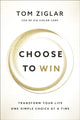 Book cover of: Choose to Win. By: Tom Ziglar